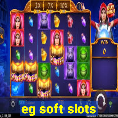 eg soft slots